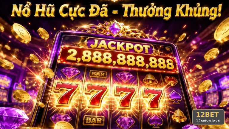 Mật Mã Vòng Quay: Kinh Nghiệm Đọc Cơ Chế Nổ Hũ Slot Và Jackpot 12BET
