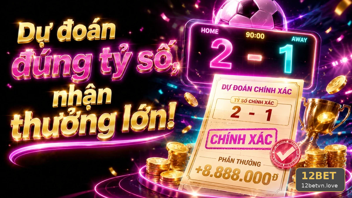 12BETVNLOVE 09 Thể Thao Phiếu Rà Soát — Đối Chiếu Tin Trận Đấu Từ Nhiều