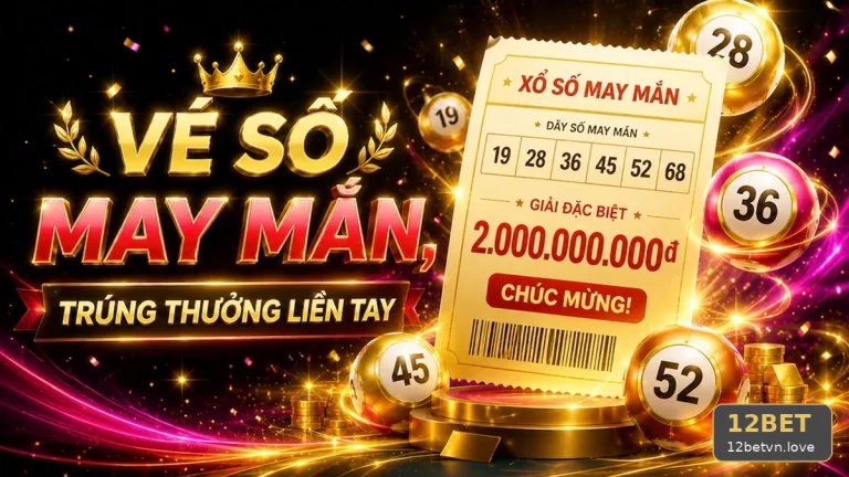 12BETVNLOVE 02 Xổ Số Bản Đối Chiếu — Hướng Dẫn Đọc Vé Số Và Dữ Liệu Công Bố