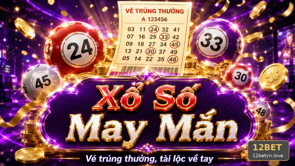 12BETVNLOVE 04 Xổ Số Khung Phân Tích — Phân Biệt Con Số Thực Tế Với Nhận